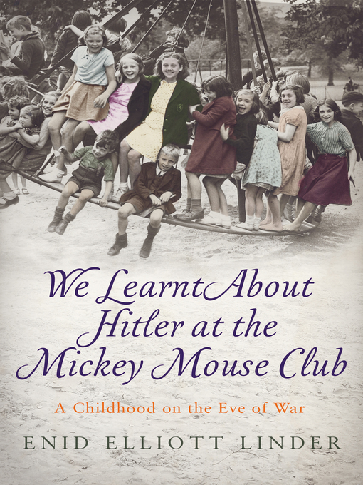 Title details for We Learnt About Hitler at the Mickey Mouse Club by Enid Elliott Linder - Available